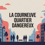 La Courneuve quartier dangereux, perception sécuritaire et ambiance urbaine